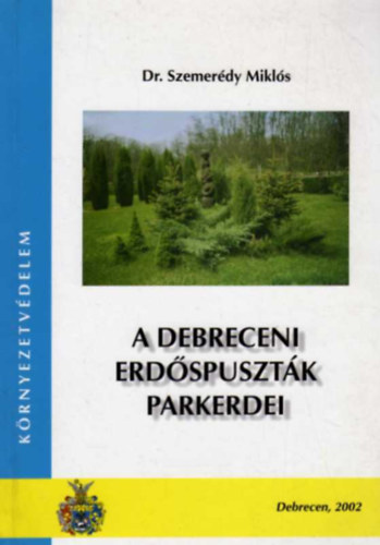 Dr. Szemerédy Miklós: A debreceni erdőspuszták parkerdei antikvár