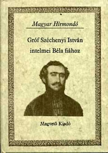 Széchenyi István: Gróf Széchenyi István intelmei Béla fiához (Magyar Hírmondó) antikvár