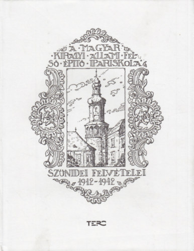 A Magyar Királyi Állami Felső Építő Ipariskola Szünidei Felvételei 1912-1942 antikvár