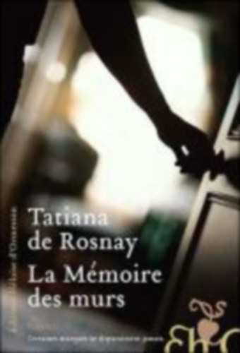 Rosnay, Tatiana de: La mémoire des murs idegen