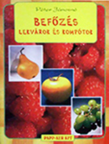 Péter Jánosné: Befőzés,lekvárok és kompótok antikvár