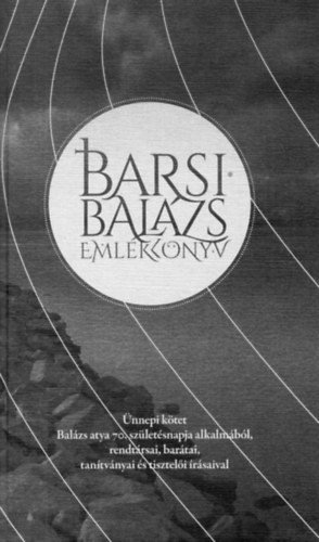 Telek Péter-Pál: Barsi Balázs emlékkönyv - Ünnepi kötet Balázs atya 70. születésnapja alkalmából, rendtársai, barátai, tanítványai és tisztelői írásával antikvár