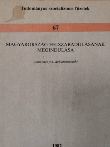 Magyarország felszabadulásának megindulása (tanulmányok, dokumentumok) antikvár
