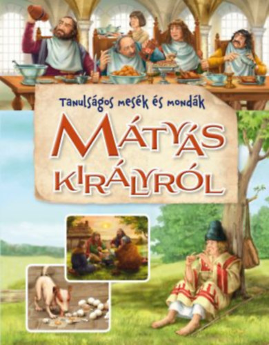 Tanulságos mesék és mondák Mátyás királyról antikvár