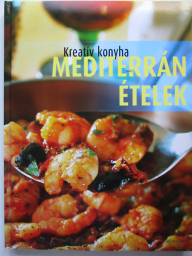 Beke Csilla (szerk.): Kreatív konyha Mediterrán ételek antikvár