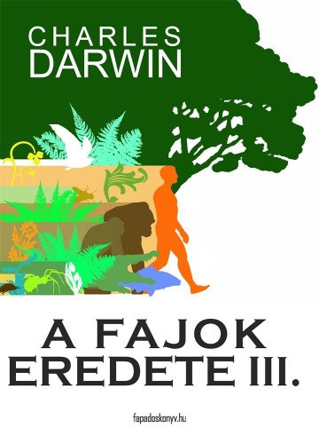 Charles Darwin: A fajok eredete III. kötet e-Könyv