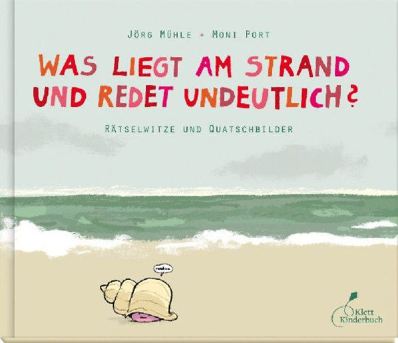 Port, Moni: Was liegt am Strand und redet undeutlich? idegen