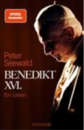 Seewald, Peter: Benedikt XVI. idegen