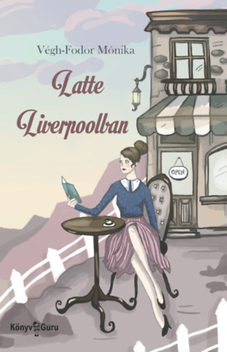 Végh-Fodor Mónika: Latte Liverpoolban antikvár