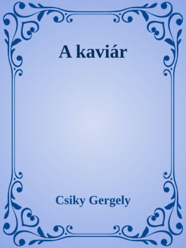 Csiky Gergely: A kaviár e-Könyv