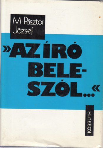 M. Pásztor József: "Az író beleszól..." (dedikált) antikvár