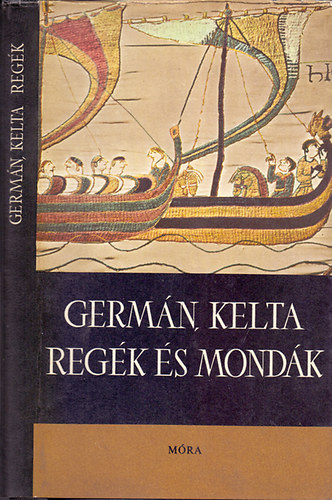 Szerk.: Trencsényi-Waldapfel Imre; Dömötör Tekla, Graf.: Csillag Vera: Germán, kelta regék és mondák antikvár