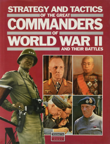Strategy and Tactics of the Great Commanders of World War II and Their Battles antikvár