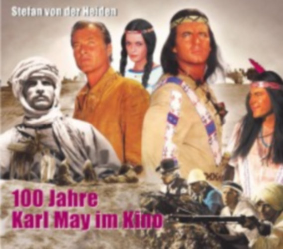 Heiden, Stefan von der: 100 Jahre Karl May im Kino idegen