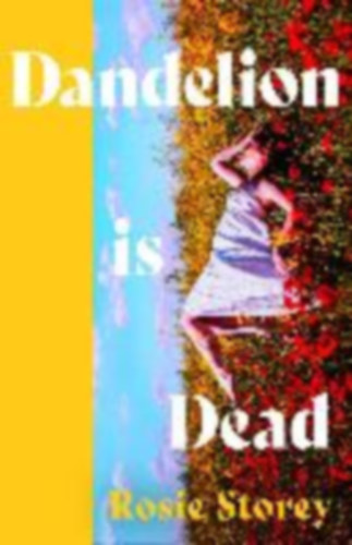 Storey, Rosie: Dandelion is Dead idegen