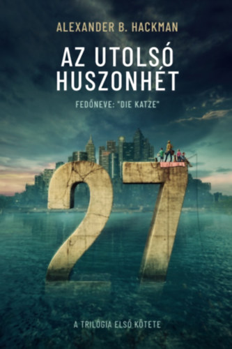 Hackman, Alexanderb.: Az utolsó huszonhét 1. könyv