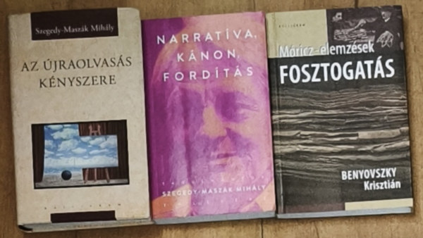 Benyovszky Krisztián, Szegedy-Maszák Mihály: 2db Szegedy-Maszák Mihály mű - Narratíva, kánon, forítás, Megértés, fordítás, kánon + ajándék mű: Benyovszky Krisztián-Fosztogatás (összesen 3db mű) antikvár