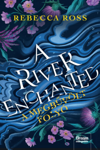 Rebecca Ross: A River Enchanted - A megbűvölt folyó könyv