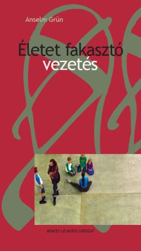 Anselm Grün: Életet fakasztó vezetés antikvár