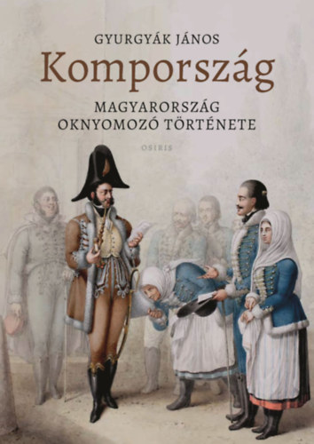 Gyurgyák János: Kompország - Magyarország oknyomozó története könyv