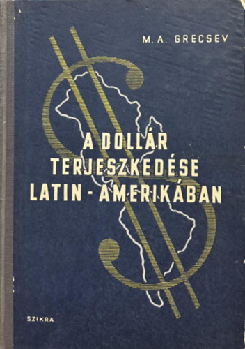 M. A. Grecsev: A dollár terjeszkedése Latin-Amerikában antikvár