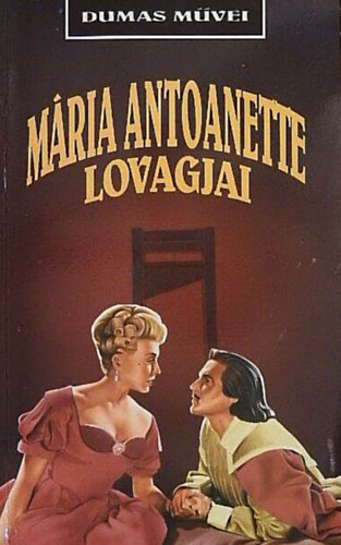 Alexandre Dumas: Mária Antoanette lovagjai //Dumas művei// antikvár
