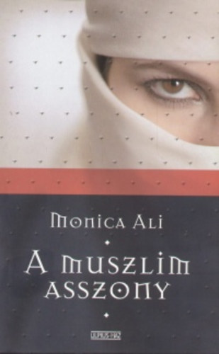 Monica Ali: A muszlim asszony könyv