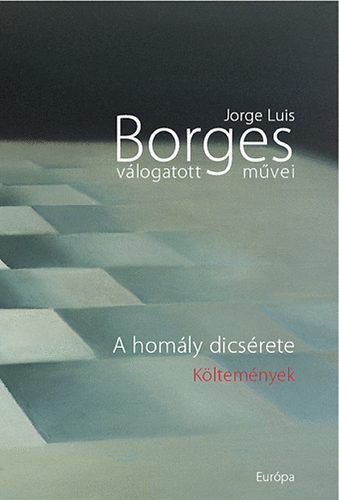 Jorge Luis Borges: A homály dicsérete - Költemények antikvár