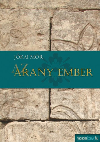 Jókai Mór: Az arany ember e-Könyv