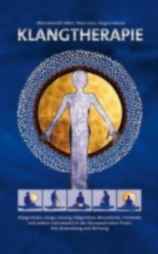 Silber, Otto-Heinrich - Hoeren, Jürgen - Hess, Peter: Klangtherapie - Wege zu innerer Harmonie idegen