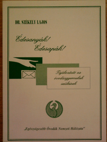 Dr. Székely Lajos: Édesanyák! Édesapák! - Tájékoztató az óvodásgyermkek szüleinek antikvár