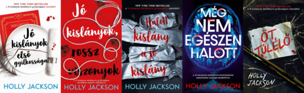 Holly Jackson, Holly Jackson: 5 db Holly Jackson krimi: Jó kislányok kézikönyve gyilkossághoz  + Jó ​kislányok, rossz viszonyok + Halott kislány a jó kislány + Még nem egészen halott + Öt túlélő (A Jó kislányok kézikönyve gyilkossághoz sorozat 1-3. része + két önállóan megjelent mű) antikvár