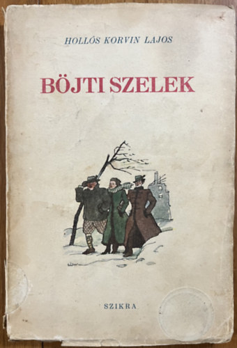 Hollós KOrvin Lajos: Böjti szelek (Regény, avagy megkésett farsangi maszkabál, anno 1947) antikvár