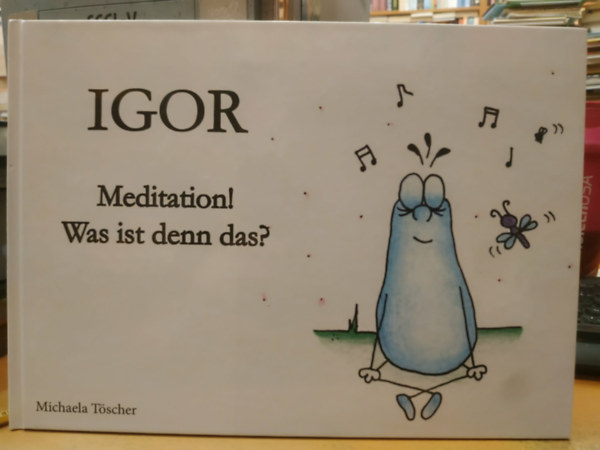 Michaela Töscher: Igor: Meditation! Was ist denn das? antikvár