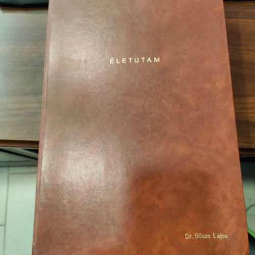 Dr. Bősze Lajos: Életutam és a kor, amelyben éltem (Dr. Bősze Lajos a fővárosi János Kórház nyugalmazott osztályvezető főorvosa) - Dedikált antikvár