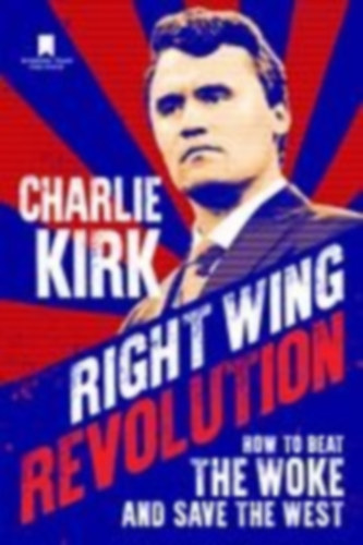 Kirk, Charlie: Right Wing Revolution idegen