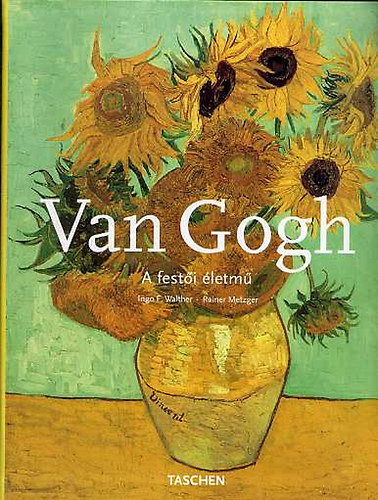 Ingo F. Walther; R. Metzger: Van Gogh - A festői életmű I.rész: Etten,1881.ápr. - Párizs,1888.febr. antikvár