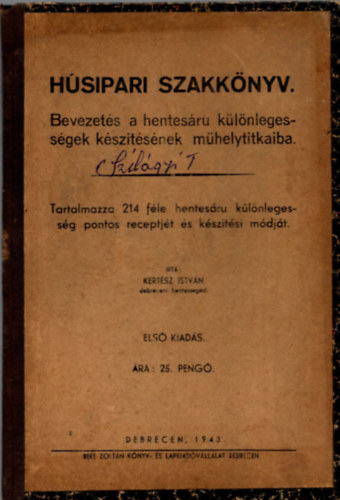 Kertész István: Húsipari szakkönyv. Bevezetés a hentesáru különlegességek készítésének műhelytitkaiba. - Első kiadás antikvár