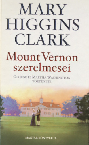 Mary Higgins Clark: Mount Vernon szerelmesei antikvár
