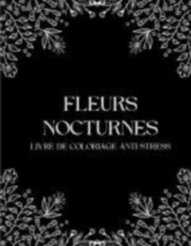 Cahiers d'Activités, Sage et Serein: Fleurs Nocturnes idegen