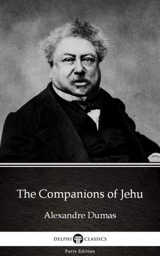 Alexandre Dumas: The Companions of Jehu by Alexandre Dumas (Illustrated) e-Könyv