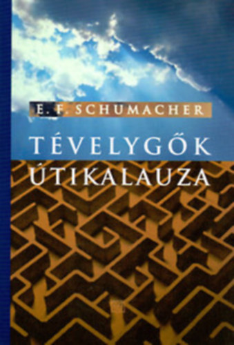 E.F. Schumacher: Tévelygők útikalauza antikvár
