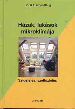 Horst Fischer-Uhlig: Házak, lakások mikroklímája - Szigetelés, szellőztetés antikvár
