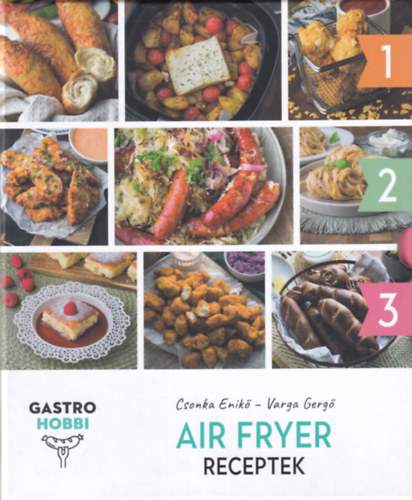 Csonka Enikő, Varga Gergő: GASTROHOBBI - Air fryer receptek 1-3. antikvár