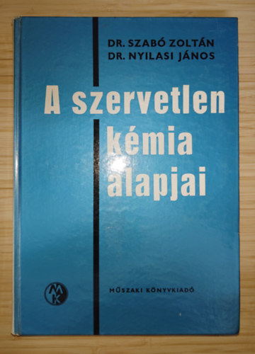 Dr. Szabó Zoltán szerk., Dr Nyilasi János: A szervetlen kémia alapjai antikvár