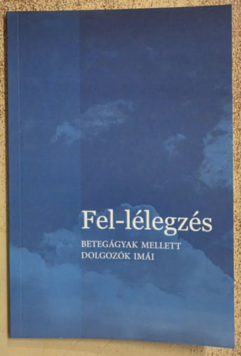 Fel-lélegzés - Betegágy mellett dolgozók imái antikvár