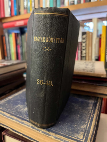 MAGYAR KÖNYVTÁR 36-43.: Kossuth Lajos 1848. Jul. 11-iki beszéde a haderő megajánlása ügyében C. Flammarion - Csillagos esték A király házasodik D.Gusztáv - Az úr , az asszony és a baba V. Arnold -Kisvárosi történtek V. Béla - A népgyűlölő  K.A.-A kuruczvilág költ.V. A. Schiller antikvár