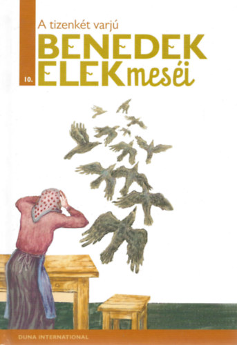 Benedek  Elek: A tizenkét varjú (Benedek Elek meséi 10.) antikvár