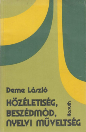 Deme László: Közéletiség, beszédmód, nyelvi műveltség antikvár