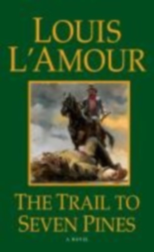 L'Amour, Louis: The Trail to Seven Pines idegen